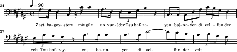 {\clef bass \tempo 4=90\key fis \major  
\set Score.currentBarNumber = #34 \bar ""
  ais8. gis16 fis4 cis8 r16 cis' cis'4 ais8. fis16 \tuplet 3/2{fis8 eis gis} b4 r cis8. cis16  \tuplet 3/2{cis8 fis ais} \tuplet 3/2{cis' b gis} fis4 \tuplet 3/2{eis8 ais gis} fis8 r8
  ais8. ais16 ais4 ais8. ais16 dis'2~ \tuplet 3/2{dis'8 cis' b} \tuplet 3/2 {ais b gis} fis 
 }\addlyrics {\set fontSize = #-2
 Zayt ba- gay- stert mit gile un vun- ]der Tsu baf- ra- yen, ba]- na- yen di zel - fun der velt
   Tsu baf- ray- en, ba- na- yen di zel- fun der velt
} 
\midi{}