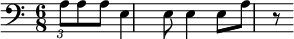 {\clef bass \key c \major \time 6/8 \partial 4. \tuplet 3/2 a8 a a e4 e8 e4 e8 a r8}