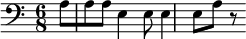 {\clef bass \key c \major \time 6/8 \partial 8 a8[ a a] e4 e8 e4 e8 a r8}