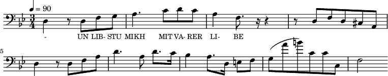 {\clef bass \tempo 4=90 \time 3/4 \key bes\major
\set Score.currentBarNumber = #1 \bar ""
  d4 r8 d f g a4. c'8 d' c' a4 f8. r16 r4 r8 d f d cis a, d4 r8 d f a d'4. a8 d'8. c'16 
  bes4 a8. d16 e8 f g( a' b') c' c' c f2 

}\addlyrics {\set fontSize = #-2
 - UN LIB- STU MIKH MIT VA- RER LI- BE
} 
\midi{}