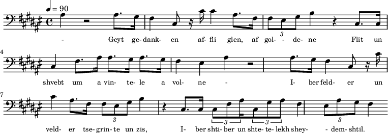 {\clef bass \tempo 4=90\key fis \major
\set Score.currentBarNumber = #1 \bar ""
ais4 r2 ais8. gis16 fis4 cis8 r16 cis' cis'4 ais8. fis16 \tuplet 3/2 { fis8 eis gis } b4 r cis8. cis16 cis4 fis8. ais16 ais8. gis16 ais8. gis16 fis4 eis4
ais4 r2 ais8. gis16 fis4 cis8 r16 cis' cis'4 ais8. fis16 \tuplet 3/2 { fis8 eis gis } b4 r cis8. cis16 \tuplet 3/2 {cis8 fis8 ais16} \tuplet 3/2 {cis8 gis8 ais8} fis4 \tuplet 3/2 {eis8 ais8 gis8} fis4
}\addlyrics {
\set fontSize = #-2
- Geyt ge- dank- en af- fli glen, af gol- - de- ne Flit un shvebt um a vin- te- le a vol- ne
- I- ber feld- er un veld- er tse- grin- te un zis, I- ber shti- ber un shte- te- lekh shey- - dem- shtil.
}
\midi{}