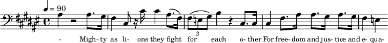 {\clef bass \tempo 4=90\key fis \major
\set Score.currentBarNumber = #1 \bar ""
ais4 r2 ais8. gis16 fis4 cis8 r16 cis' cis'4 ais8.( fis16) \tuplet 3/2 { fis8( e gis) } b4 r cis8. cis16 cis4 fis8. ais16 ais8. gis16 ais8. gis16 fis4 e4
}\addlyrics {\set fontSize = #-2
- Migh- ty as li- ons they fight for each o- ther For free- dom and jus- tice and e- qua- li- ty. We'll car- ry the ban- ner as sis- ters and bro- thers
Wa- king the world to the light of the day. As friends and com- panions, as com- rades and lo- vers A- bet- er froy- en show us the show us the way
}
\midi{}