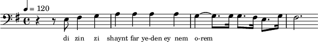 {\clef bass \key g \major \tempo 4 = 120 \partial 1 r4 r8 e8 fis4 g a a a a g ~ g8. g16 g8. fis16 e8. g 16 fis2.
}\addlyrics {\set fontSize = #-2
di zin zi shaynt far ye-den ey__nem o-rem 
}\midi{}
