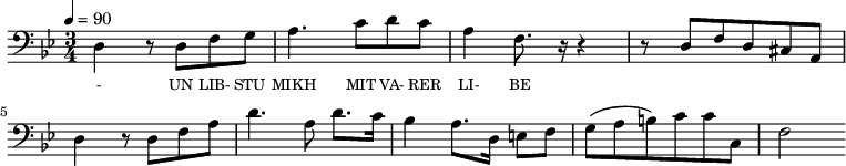 {\clef bass \tempo 4=90 \time 3/4 \key bes\major
\set Score.currentBarNumber = #1 \bar ""
d4 r8 d f g a4. c'8 d' c' a4 f8. r16 r4 r8 d f d cis a, d4 r8 d f a d'4. a8 d'8. c'16
bes4 a8. d16 e8 f g( a b) c' c' c f2
}\addlyrics {\set fontSize = #-2
- UN LIB- STU MIKH MIT VA- RER LI- BE
}
\midi{}