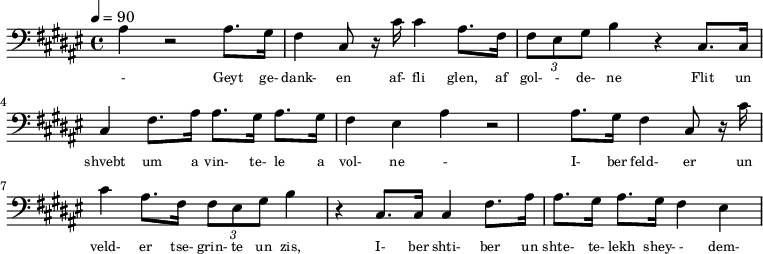 {\clef bass \tempo 4=90\key fis \major
\set Score.currentBarNumber = #1 \bar ""
ais4 r2 ais8. gis16 fis4 cis8 r16 cis' cis'4 ais8. fis16 \tuplet 3/2 { fis8 eis gis } b4 r cis8. cis16 cis4 fis8. ais16 ais8. gis16 ais8. gis16 fis4 eis4
ais4 r2 ais8. gis16 fis4 cis8 r16 cis' cis'4 ais8. fis16 \tuplet 3/2 { fis8 eis gis } b4 r cis8. cis16 cis4 fis8. ais16 ais8. gis16 ais8. gis16 fis4 eis4
}\addlyrics {
\set fontSize = #-2
- Geyt ge- dank- en af- fli glen, af gol- - de- ne Flit un shvebt um a vin- te- le a vol- ne
- I- ber feld- er un veld- er tse- grin- te un zis, I- ber shti- ber un shte- te- lekh shey- - dem- shtil.
}
\midi{}