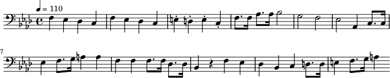 {\clef bass \tempo 4 = 110 \key aes \major f ees des c f ees des c e-. d-. e-. c-. f8. f16 aes8. aes16 bes2 g f ees2 aes,4 c8. c16 ees4 f8. g16 a4 a f f f8. f16 des8. des16 bes,4 r4 f ees des bes, c d8. d16 e4 f8. g16 a4}\midi{}
