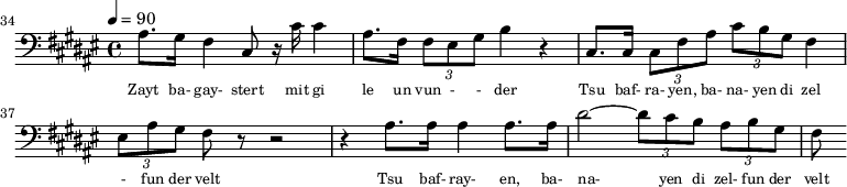 {\clef bass \tempo 4=90\key fis \major  
\set Score.currentBarNumber = #34 \bar ""
  ais8. gis16 fis4 cis8 r16 cis' cis'4 ais8. fis16 \tuplet 3/2{fis8 eis gis} b4 r cis8. cis16  \tuplet 3/2{cis8 fis ais} \tuplet 3/2{cis' b gis} fis4 \tuplet 3/2{eis8 ais gis} fis8 r8
  r2 r4 ais8. ais16 ais4 ais8. ais16 dis'2~ \tuplet 3/2{dis'8 cis' b} \tuplet 3/2 {ais b gis} fis 
 }\addlyrics {\set fontSize = #-2
 Zayt ba- gay- stert mit gi le un vun - - der Tsu baf- ra- yen, ba- na- yen di zel - fun der velt
   Tsu baf- ray- en, ba- na- yen di zel- fun der velt
} 
\midi{}