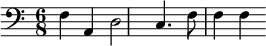 {\clef bass \key c \major \time 6/8 f a, d2 c4. f8 f4 f}