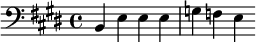 {\clef bass \key e \major b, e e e g f e}