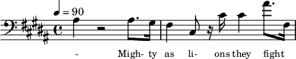 {\clef bass \tempo 4=90\key b \major
\set Score.currentBarNumber = #1 \bar ""
ais4 r2 ais8. gis16 fis4 cis8 r16 cis' cis'4 ais'8.~ fis16
}\addlyrics {\set fontSize = #-2
- Migh- ty as li- ons they fight for each o- ther For free- dom and jus- tice and e- qua- li- ty. We'll car- ry the ban- ner as sis- ters and bro- thers
Wa- king the world to the light of the day. As friends and com- panions, as com- rades and lo- vers A- bet- er froy- en show us the show us the way
}
\midi{}
