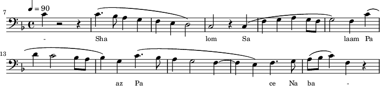 {\clef bass \tempo 4=90 \key f \major
\set Score.currentBarNumber = #7 \bar ""
c'4 r2 r4 c'4.( bes8 a4 g f e d2) c r4 c( f g a g8 f g2) f4
c'( d' c'2 bes8 a bes4) g c'4.( bes8 a4 g2 f4~ f e) f4. g8 a (bes c'4) f r
}\addlyrics {\set fontSize = #-2
- Sha lom Sa laam Pa az Pa ce Na ba - da
}\midi{}