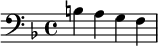 {\clef bass \key f \major b a g f}