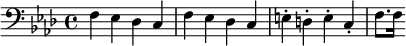 {\clef bass \key aes \major f ees des c f ees des c e-. d-. e-. c-. f8. f16}