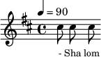 
\fixed c '' {
\clef treble \tempo 4=90 \key b \minor
\set Score.currentBarNumber = #1 \bar ""

cis8 cis cis
}\addlyrics {\set fontSize = #-2
- Sha lom Sa laam Pa az  Pa ce Na ba  da

}\midi{}