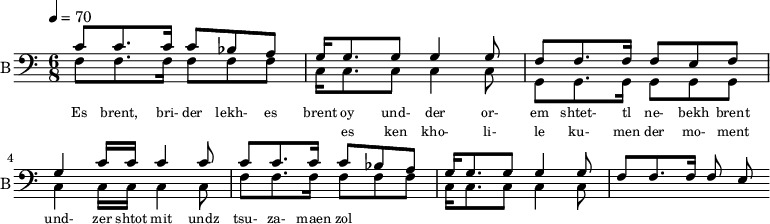 <<
%{
\new Staff
\with {instrumentName = "S A"
shortInstrumentName = "S A"}
<<
\set Staff.midiMinimumVolume = #0.3
\set Staff.midiMaximumVolume = #0.7
\set Score.currentBarNumber = #1 \bar "" \tempo 4=70 \time 4/4 \key bes \major
\new Voice = "s1" \relative c '' {
\voiceOne
bes2 a bes a bes4 a c a bes2 a
}
\new Voice = "s2" \relative c '{
\voiceTwo
ees2 d ees d ees4 d f d ees2 d
}
>>
\new Lyrics \lyricsto "s1" {\set fontSize = #-2
s' brent s' brent und- zer shte- tl bre -nt de
}
%}
%{
\new Staff
\with {instrumentName = "A"
shortInstrumentName = "A"}
<<
\set Staff.midiMinimumVolume = #0.3
\set Staff.midiMaximumVolume = #0.5
\set Score.currentBarNumber = #1 \bar "" \tempo 4=70 \time 4/4 \key bes \major
\new Voice = "a1" \fixed c ' {
\voiceOne
g1 g g g
}
\new Voice = "a2" \fixed c ' {
\voiceTwo
d1 d d d
}
>>
\new Lyrics \lyricsto "a1" {\set fontSize = #-2
}
\repeat volta 2
%}
%{
\new Staff
\with {instrumentName = "T"
shortInstrumentName = "T"}
<<
\set Staff.midiMinimumVolume = #0.3
\set Staff.midiMaximumVolume = #0.5
\set Score.currentBarNumber = #1 \bar "" \tempo 4=70 \time 4/4 \key bes \major
\new Voice = "t1" \fixed c ' {
\voiceOne
g1 g g g
}
\new Voice = "t2" \fixed c ' {
\voiceTwo
d1 d d d
}
>>
\new Lyrics \lyricsto "t1" {\set fontSize = #-2
}
\repeat volta 2
%}
\new Staff \with {midiInstrument = #"acoustic bass"
instrumentName = "B"
shortInstrumentName = "B"} <<
\set Staff.midiMinimumVolume = #14.7
\set Staff.midiMaximumVolume = #15.9
\set Score.currentBarNumber = #1 \bar "" \tempo 4=70 \time 6/8 \key c \major
\clef bass
\new Voice = "b1" \relative c' {
\voiceOne
c8 c8. c16 c8 bes a g16 g8. g8 g4 g8 f8 f8. f16 f8 e f g4 c16 c c4 c8 c8 c8. c16 c8 bes a g16 g8. g8 g4 g8 f8 f8. f16 f8 e
}
{
\new Voice = "b2" \relative c {
\voiceOne
\stemDown
f8 f8. f16 f8 f f c16 c8. c8 c4 c8 g8 g8. g16 g8 g g c4 c16 c c4 c8 f8 f8. f16 f8 f f c16 c8. c8 c4 c8
}
}
>>
\new Lyrics \lyricsto "b1" {\set fontSize = #-2
Es brent, bri- der lekh- es brent oy und- der or- em shtet- tl ne- bekh brent
}
\new Lyrics \lyricsto "b1" {\set fontSize = #-2
_ _ _ _ _ _ _ es ken kho- li- le ku- men der mo- ment und- zer shtot mit undz tsu- za- maen zol
}
>>
\midi{}