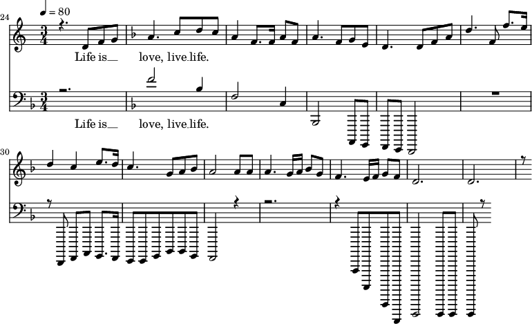 
<<
  \new Staff <<
    \set Staff.midiMinimumVolume = #0.3
    \set Staff.midiMaximumVolume = #0.7
    \set Score.currentBarNumber = #24 \bar "" \tempo 4=80 \time 3/4
    \new Voice = "one" \relative c '{  
      \voiceOne
        \key c \major
        r4. d8 f8 g8 
        \key f \major a4. c8 d c a4 f8. f16 a8 f8 a4. f8 g e d4. d8 f a d4. f,8 f'8. e16 d4 c4 e8. d16 c4. g8 a bes a2 a8 a a4. g16 a bes8g f4. e16 f g8 f d2. d r8
    }
  >>
  \new Lyrics \lyricsto "one" {
    Life is __ _ love, live __ life.
  }

  \new Staff \with {midiInstrument = #"acoustic bass"} <<
    \clef bass \key f \major \time 3/4
    \new Voice = "one" \relative c ''{
      \voiceOne
      r2. \key f \major f,2 bes,4 f2 c4 bes,2 a,8 g f e d2 R2. r8 d8 f a g8. f16 e8 e g bes bes g f2 r4 r2. r4 a,8 a, a, a, d2 d8 d d r8
    }
  >>
  \new Lyrics \lyricsto "one" {
    Life is __ _ love, live __ life.
  }
>>
\midi{}