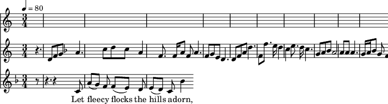 
<<
  \relative c'{
      \new Staff {
        \set Staff.midiMinimumVolume = #0.3
        \set Staff.midiMaximumVolume = #0.7
        \set Score.currentBarNumber = #24 \bar "" \tempo 4=80   \time 3/4
        \key c \major
        r4. d8 f8 g8 
        \key f \major a4. c8 d c a4 f8. f16 a8 f8 a4. f8 g e d4. d8 f a d4. f,8 f'8. e16 d4 c4 e8. d16 c4. g8 a bes a2 a8 a a4. g16 a bes8g f4. e16 f g8 f d2. d r8
      }
  }
  \addlyrics {
    Let flee -- cy flocks the hills a -- dorn, __
  }
  \relative {
    \key f \major
    \time 3/4
    \partial 8
    r8 | r4. r4 c'8 | a'8([ g]) f f([ e]) d | e8([ d]) c bes'4
  }
  \addlyrics {
    Let flee -- cy flocks the hills a -- dorn,
  }
>>
\midi{}