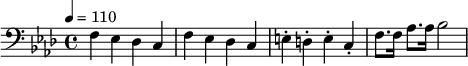 {\clef bass \tempo 4 = 110 \key aes \major f ees des c f ees des c e-. d-. e-. c-. f8. f16 aes8. aes16 bes2}\midi{}
