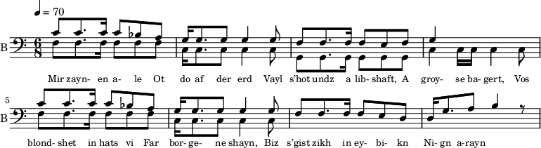 
<< 
  %{
  \new Staff     
    \with {instrumentName = "S A"
           shortInstrumentName = "S A"}
    <<
    \set Staff.midiMinimumVolume = #0.3
    \set Staff.midiMaximumVolume = #0.7
    \set Score.currentBarNumber = #1 \bar "" \tempo 4=70 \time 4/4 \key bes \major

    \new Voice = "s1" \relative c '' {  
      \voiceOne
        bes2 a bes a bes4 a c a bes2 a
    }
    \new Voice = "s2" \relative c '{  
      \voiceTwo
         ees2 d ees d ees4 d f d ees2 d  
    }
    >>
 
    \new Lyrics \lyricsto "s1" {\set fontSize = #-2
      s' brent s' brent und- zer shte- tl bre -nt de
    }
  %}
  %{
  \new Staff  
  \with {instrumentName = "A"
          shortInstrumentName = "A"}
  <<
  \set Staff.midiMinimumVolume = #0.3
  \set Staff.midiMaximumVolume = #0.5      
  \set Score.currentBarNumber = #1 \bar "" \tempo 4=70 \time 4/4 \key bes \major
  \new Voice = "a1" \fixed c ' {
    \voiceOne
      g1 g  g g 
  }
  \new Voice = "a2" \fixed c ' {
    \voiceTwo
      d1 d d d
  }    
  >>
  \new Lyrics \lyricsto "a1" {\set fontSize = #-2
  
  }
  \repeat volta 2
  %}
  %{
  \new Staff  
    \with {instrumentName = "T"
           shortInstrumentName = "T"}
    <<
    \set Staff.midiMinimumVolume = #0.3
    \set Staff.midiMaximumVolume = #0.5      
    \set Score.currentBarNumber = #1 \bar "" \tempo 4=70 \time 4/4 \key bes \major
    \new Voice = "t1" \fixed c ' {
      \voiceOne
       g1 g  g g 
    }
    \new Voice = "t2" \fixed c ' {
      \voiceTwo
       d1 d d d
    }    
    >>
    \new Lyrics \lyricsto "t1" {\set fontSize = #-2
    
    }
  \repeat volta 2
  %}
  \new Staff \with {midiInstrument = #"acoustic bass"
       instrumentName = "B"
       shortInstrumentName = "B"} <<
    \set Staff.midiMinimumVolume = #14.7
    \set Staff.midiMaximumVolume = #15.9
    \set Score.currentBarNumber = #1 \bar "" \tempo 4=70 \time 6/8 \key c \major
    \clef bass 
    \new Voice = "b1" \relative c' {
      \voiceOne 
      c8 c8. c16 c8 bes a g16 g8. g8 g4 g8 f8 f8. f16 f8 e f g4 \stemDown c,16 c c4 c8 \stemUp c'8 c8. c16 c8 bes a g16 g8. g8 g4 g8 f8 f8. f16 f8 e d d16 g8. a8 b4 r8
    }
    {
    \new Voice = "b2" \relative c {
      \voiceOne 
      \stemDown
      f8 f8. f16 f8 f f c16 c8. c8 c4 c8 g8 g8. g16 g8 g g c4 c16 c c4 c8 f8 f8. f16 f8 f f c16 c8. c8 c4 c8
    }
    }
    >>
    \new Lyrics \lyricsto "b1" {\set fontSize = #-2
Mir zayn- en a- le 
Ot do af der erd 
Vayl s’hot undz a lib- shaft, 
A groy- se ba- gert,
Vos blond- shet in hats vi
Far bor- ge- ne shayn,
Biz s’gist zikh in ey- bi- kn
Ni- gn a-rayn
    }
    \new Lyrics \lyricsto "b1" {\set fontSize = #-2
    
}
>>
\midi{}