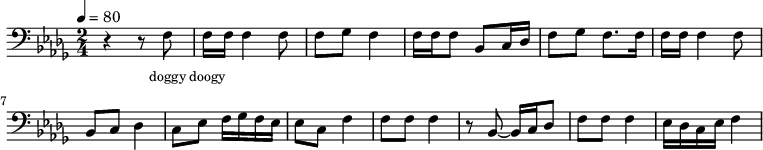 {
\clef bass \tempo 4=80 \key des \major \time 2/4
\set Score.currentBarNumber = #1 \bar ""
r4 r8 f8 f16 f16 f4 f8 f ges f4 f16 f f8 bes, c16 des f8 ges f8. f16
f16 f16 f4 f8 bes, c des4 c8 ees f16 ges f ees ees8 c f4
f8 f f4 r8 bes,~ bes,16 c des8 f f f4 ees16 des c ees f4
}
\addlyrics {\set fontSize = #-2
doggy doogy
} \midi{}