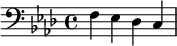 {\clef bass \key aes \major f ees des c}