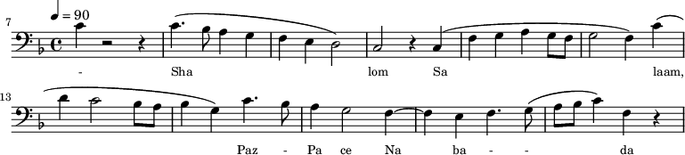 {\clef bass \tempo 4=90 \key f \major
\set Score.currentBarNumber = #7 \bar ""
c'4 r2 r4 c'4.( bes8 a4 g f e d2) c r4 c( f g a g8 f g2 f4)
c'( d' c'2 bes8 a bes4 g) c'4. bes8 a4 g2 f4~ f e f4.) g8( a bes c'4) f r
}\addlyrics {\set fontSize = #-2
- Sha lom Sa laam, Paz - Pa ce Na ba - - da
}\midi{}