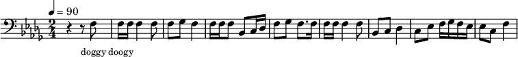 {
\clef bass \tempo 4=90 \key des \major \time 2/4
\set Score.currentBarNumber = #1 \bar ""
r4 r8 f8 f16 f16 f4 f8 f ges f4 f16 f f8 bes, c16 des f8 ges f8. f16
f16 f16 f4 f8 bes, c des4 c8 ees f16 ges f ees ees8 c f4
}
\addlyrics {\set fontSize = #-2
doggy doogy
} \midi{}