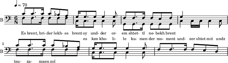 <<
%{
\new Staff
\with {instrumentName = "S A"
shortInstrumentName = "S A"}
<<
\set Staff.midiMinimumVolume = #0.3
\set Staff.midiMaximumVolume = #0.7
\set Score.currentBarNumber = #1 \bar "" \tempo 4=70 \time 4/4 \key bes \major
\new Voice = "s1" \relative c '' {
\voiceOne
bes2 a bes a bes4 a c a bes2 a
}
\new Voice = "s2" \relative c '{
\voiceTwo
ees2 d ees d ees4 d f d ees2 d
}
>>
\new Lyrics \lyricsto "s1" {\set fontSize = #-2
s' brent s' brent und- zer shte- tl bre -nt de
}
%}
%{
\new Staff
\with {instrumentName = "A"
shortInstrumentName = "A"}
<<
\set Staff.midiMinimumVolume = #0.3
\set Staff.midiMaximumVolume = #0.5
\set Score.currentBarNumber = #1 \bar "" \tempo 4=70 \time 4/4 \key bes \major
\new Voice = "a1" \fixed c ' {
\voiceOne
g1 g g g
}
\new Voice = "a2" \fixed c ' {
\voiceTwo
d1 d d d
}
>>
\new Lyrics \lyricsto "a1" {\set fontSize = #-2
}
\repeat volta 2
%}
%{
\new Staff
\with {instrumentName = "T"
shortInstrumentName = "T"}
<<
\set Staff.midiMinimumVolume = #0.3
\set Staff.midiMaximumVolume = #0.5
\set Score.currentBarNumber = #1 \bar "" \tempo 4=70 \time 4/4 \key bes \major
\new Voice = "t1" \fixed c ' {
\voiceOne
g1 g g g
}
\new Voice = "t2" \fixed c ' {
\voiceTwo
d1 d d d
}
>>
\new Lyrics \lyricsto "t1" {\set fontSize = #-2
}
\repeat volta 2
%}
\new Staff \with {midiInstrument = #"acoustic bass"
instrumentName = "B"
shortInstrumentName = "B"} <<
\set Staff.midiMinimumVolume = #14.7
\set Staff.midiMaximumVolume = #15.9
\set Score.currentBarNumber = #1 \bar "" \tempo 4=70 \time 6/8 \key c \major
\clef bass
\new Voice = "b1" \relative c' {
\voiceOne
c8 c8. c16 c8 bes a g16 g8. g8 g4 g8 f8 f8. f16 f8 e f g4 \stemDown c,16 c c4 c8 \stemUp c'8 c8. c16 c8 bes a g16 g8. g8 g4 g8 f8 f8. f16 f8 e d
}
{
\new Voice = "b2" \relative c {
\voiceOne
\stemDown
f8 f8. f16 f8 f f c16 c8. c8 c4 c8 g8 g8. g16 g8 g g c4 c16 c c4 c8 f8 f8. f16 f8 f f c16 c8. c8 c4 c8
}
}
>>
\new Lyrics \lyricsto "b1" {\set fontSize = #-2
Es brent, bri- der lekh- es brent oy und- der or- em shtet- tl ne- bekh brent
}
\new Lyrics \lyricsto "b1" {\set fontSize = #-2
_ _ _ _ _ _ _ es ken kho- li- le ku- men der mo- ment und- zer shtot mit undz tsu- za- maen zol
}
>>
\midi{}