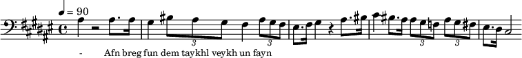 {\clef bass \tempo 4=90\key fis \major
\set Score.currentBarNumber = #1 \bar ""
ais4 r2 ais8. ais16 gis4 \tuplet 3/2{bis8 ais gis} fis4 \tuplet 3/2{ais8 gis fis} eis8. fis16 gis4 r ais8. bis16
cis'4 bis8. ais16 \tuplet 3/2{ ais8 gis f} \tuplet 3/2{ais gis fis} eis8. dis16 cis2
}\addlyrics {\set fontSize = #-2
- Afn breg fun dem taykhl veykh un fayn
}
\midi{}