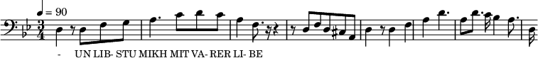 {\clef bass \tempo 4=90 \time 3/4 \key bes\major
\set Score.currentBarNumber = #1 \bar ""
d4 r8 d f g a4. c'8 d' c' a4 f8. r16 r4 r8 d f d cis a, d4 r8 d4 f a d'4. a8 d'8. c'16 bes4 a8. d16
}\addlyrics {\set fontSize = #-2
- UN LIB- STU MIKH MIT VA- RER LI- BE
}
\midi{}
