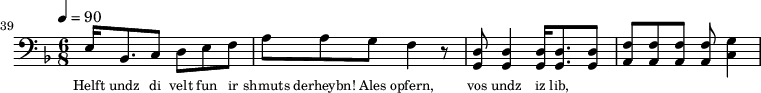 {\clef bass \tempo 4=90\key f \major \time 6/8
\set Score.currentBarNumber = #39 \bar ""
e16 bes,8. c8 d e f a a g f4 r8 <d g,> <d g,>4 <d g,>16 <d g,>8. <d g,>8 <f a,>8 <f a,>8 <f a,>8 <f a,>8 <g c>4
}\addlyrics {\set fontSize = #-2
Helft undz di velt fun ir shmuts derheybn! Ales opfern, vos undz iz lib,
}\midi{}