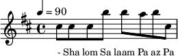 
\fixed b '' {
\clef treble \tempo 4=90 \key b \minor
\set Score.currentBarNumber = #1 \bar ""

cis8 cis cis b b a b cis
}\addlyrics {\set fontSize = #-2
- Sha lom Sa laam Pa az  Pa ce Na ba  da

}\midi{}