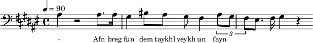 {\clef bass \tempo 4=90\key fis \major
\set Score.currentBarNumber = #1 \bar ""
ais4 r2 ais8. ais16 gis4 bis8 ais gis fis4 \tuplet 3/2{ais8 gis fis} eis8. fis16 gis4 r
}\addlyrics {\set fontSize = #-2
- Afn breg fun dem taykhl veykh un fayn
}
\midi{}