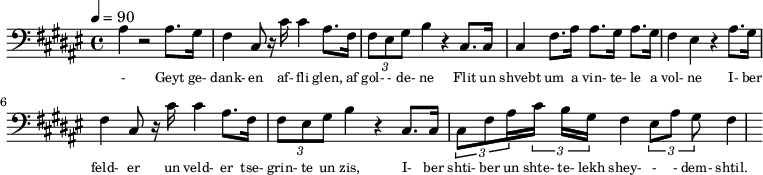 {\clef bass \tempo 4=90\key fis \major
\set Score.currentBarNumber = #1 \bar ""
ais4 r2 ais8. gis16 fis4 cis8 r16 cis' cis'4 ais8. fis16 \tuplet 3/2 { fis8 eis gis } b4 r cis8. cis16 cis4 fis8. ais16 ais8. gis16 ais8. gis16 fis4 eis4 r4
ais8. gis16 fis4 cis8 r16 cis' cis'4 ais8. fis16 \tuplet 3/2 { fis8 eis gis } b4 r cis8. cis16 \tuplet 3/2 {cis8 fis8 ais16} \tuplet 3/2 {cis' b gis} fis4 \tuplet 3/2 {eis8 ais8 gis8} fis4
}\addlyrics {
\set fontSize = #-2
- Geyt ge- dank- en af- fli glen, af gol- - de- ne Flit un shvebt um a vin- te- le a vol- ne
I- ber feld- er un veld- er tse- grin- te un zis, I- ber shti- ber un shte- te- lekh shey- - - dem- shtil.
}
\midi{}