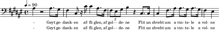 {\clef bass \tempo 4=90\key fis \major  
\set Score.currentBarNumber = #1 \bar ""
ais4 r2 ais8. gis16 fis4 cis8 r16 cis' cis'4 ais8. fis16 \tuplet 3/2 { fis8 eis gis } b4 r cis8. cis16 cis4 fis8. ais16 ais8. gis16 ais8. gis16 fis4 eis4
}\addlyrics {
  \set fontSize = #-2
- Geyt ge- dank- en af- fli glen, af gol- - de- ne Flit un shvebt um a vin- te- le a vol- ne
}\addlyrics {
  \set fontSize = #-2
- Geyt ge- dank- en af- fli glen, af gol- - de- ne Flit un shvebt um a vin- te- le a vol- ne
}
\midi{}