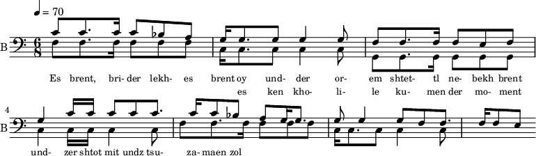 
<< 
  %{
  \new Staff     
    \with {instrumentName = "S A"
           shortInstrumentName = "S A"}
    <<
    \set Staff.midiMinimumVolume = #0.3
    \set Staff.midiMaximumVolume = #0.7
    \set Score.currentBarNumber = #1 \bar "" \tempo 4=70 \time 4/4 \key bes \major

    \new Voice = "s1" \relative c '' {  
      \voiceOne
        bes2 a bes a bes4 a c a bes2 a
    }
    \new Voice = "s2" \relative c '{  
      \voiceTwo
         ees2 d ees d ees4 d f d ees2 d  
    }
    >>
 
    \new Lyrics \lyricsto "s1" {\set fontSize = #-2
      s' brent s' brent und- zer shte- tl bre -nt de
    }
  %}
  %{
  \new Staff  
  \with {instrumentName = "A"
          shortInstrumentName = "A"}
  <<
  \set Staff.midiMinimumVolume = #0.3
  \set Staff.midiMaximumVolume = #0.5      
  \set Score.currentBarNumber = #1 \bar "" \tempo 4=70 \time 4/4 \key bes \major
  \new Voice = "a1" \fixed c ' {
    \voiceOne
      g1 g  g g 
  }
  \new Voice = "a2" \fixed c ' {
    \voiceTwo
      d1 d d d
  }    
  >>
  \new Lyrics \lyricsto "a1" {\set fontSize = #-2
  
  }
  \repeat volta 2
  %}
  %{
  \new Staff  
    \with {instrumentName = "T"
           shortInstrumentName = "T"}
    <<
    \set Staff.midiMinimumVolume = #0.3
    \set Staff.midiMaximumVolume = #0.5      
    \set Score.currentBarNumber = #1 \bar "" \tempo 4=70 \time 4/4 \key bes \major
    \new Voice = "t1" \fixed c ' {
      \voiceOne
       g1 g  g g 
    }
    \new Voice = "t2" \fixed c ' {
      \voiceTwo
       d1 d d d
    }    
    >>
    \new Lyrics \lyricsto "t1" {\set fontSize = #-2
    
    }
  \repeat volta 2
  %}
  \new Staff \with {midiInstrument = #"acoustic bass"
       instrumentName = "B"
       shortInstrumentName = "B"} <<
    \set Staff.midiMinimumVolume = #14.7
    \set Staff.midiMaximumVolume = #15.9
    \set Score.currentBarNumber = #1 \bar "" \tempo 4=70 \time 6/8 \key c \major
    \clef bass 
    \new Voice = "b1" \relative c' {
      \voiceOne 
      c8 c8. c16 c8 bes a g16 g8. g8 g4 g8 f8 f8. f16 f8 e f g4 c16 c c8 c8 c8. c16 c8 bes a g16 g8. g8 g4 g8 f8 f8. f16 f8 e
    }
    {
    \new Voice = "b2" \relative c {
      \voiceOne 
      \stemDown
      f8 f8. f16 f8 f f c16 c8. c8 c4 c8 g8 g8. g16 g8 g g c4 c16 c c4 c8 f8 f8. f16 f8 f f c16 c8. c8 c4 c8
    }
    }
    >>
    \new Lyrics \lyricsto "b1" {\set fontSize = #-2
    Es brent, bri- der lekh- es brent oy und- der or- em shtet- tl ne- bekh brent 
    }
    \new Lyrics \lyricsto "b1" {\set fontSize = #-2
            _ _ _ _ _ _ _                 es ken kho- li- le ku- men der mo- ment und- zer shtot mit undz tsu- za- maen zol 
}
>>
\midi{}