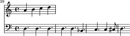 {\set Score.currentBarNumber = #39 \bar ""
<<
\relative c '' {
\new Staff {
a b c d
}
}
\new Staff {
\clef bass
d4. d d d d bes, c c4 cis8 d4.
}
>>
}
\midi{}